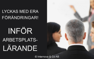 Lyckas med era förändringar - inför arbetsplatslärande