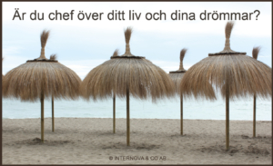 Är du chef över ditt liv och dina drömmar?