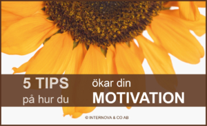 5 tips på hur du ökar din motivation! - Internova