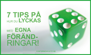 7 tips på hur du lyckas med egna förändringar