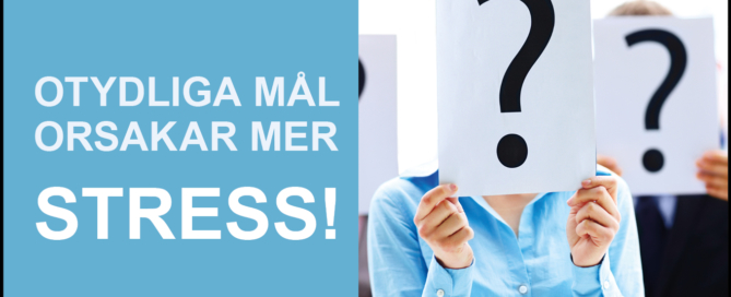 Otydliga mål orsakar mer stress