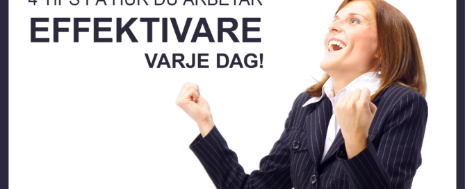 Fyra tips på hur du arbetar effektivare